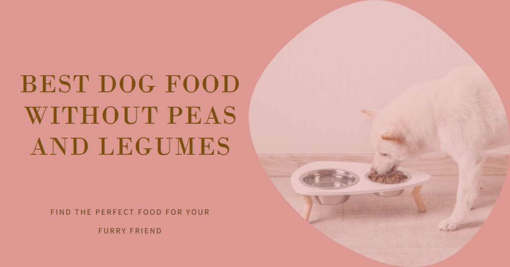 Dog Food Without Peas and Legumes